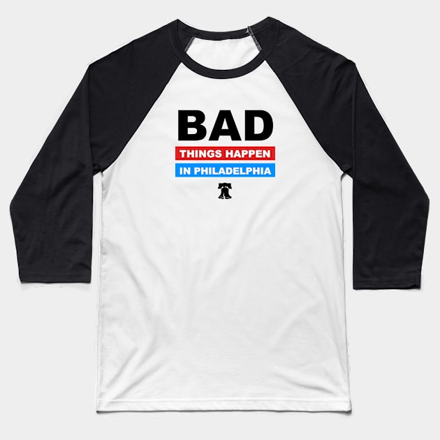 Bad Things Happen in Philadelphia Baseball T-Shirt by Jasper Brand